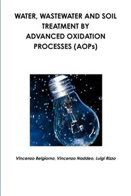Water, wastewater and soil treatment by advanced oxidation processes (AOPs), ...