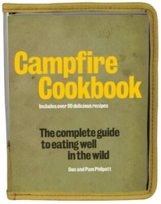 Campfire Cookbook: The Complete Guide to Eating Well in the Wild - GOOD