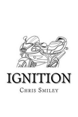 Ignition: (part one in a two part series) (Motor) by Chris J. Smiley