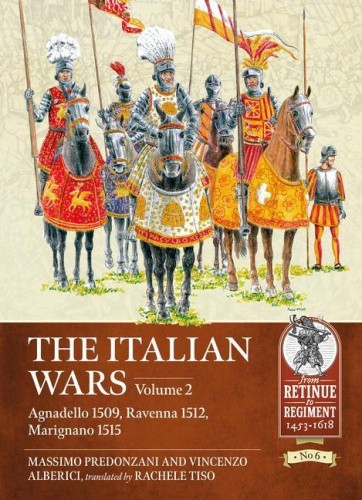 The Italian Wars Volume 2: Agnadello 1509, Ravenna 1512, Marignano 1515 (From