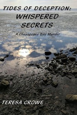 Tides of Deception: Whispered Secrets: A Chesapeake Bay Murder by Teresa Crowe P