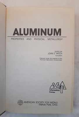 Aluminum: Properties and Physical Metallurgy by John E. Hatch, ASM, 1984