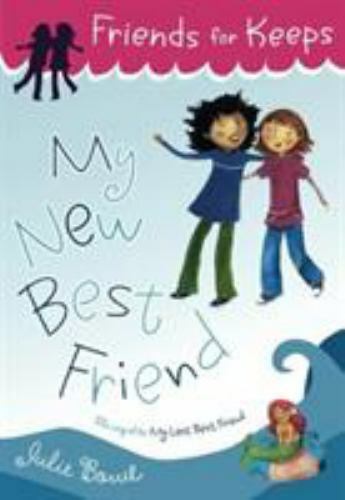 My New Best Friend [Friends for Keeps] , Bowe, Julie