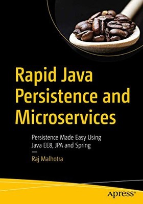 Rapid Java Persistence and Microservices: Persistence Made Easy