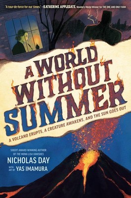 A World Without Summer: A Volcano Erupts, A Creature Awakens, and the Sun Go...