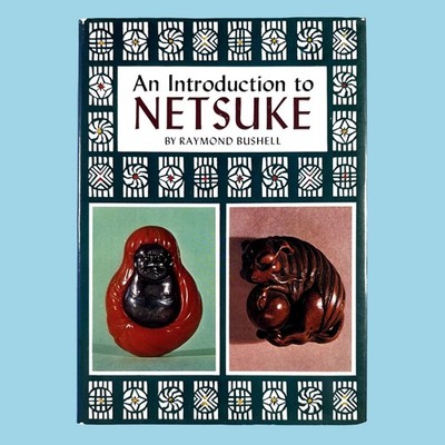 An Introduction to Netsuke (1st Ed 1971) Raymond Bushell HC DJ VG Tuttle Japan