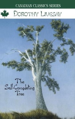 The Self-Completing Tree,Dorothy Livesay, Livesay Dorothy