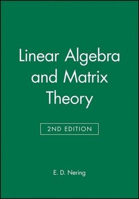 Linear Algebra and Matrix Theory by E. D. Nering - 9780471631781