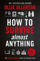 How To Survive (Almost) Anything | The Special Forces Guide To Staying Alive