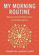 My Morning Routine : How Successful People Start Every Day Inspir