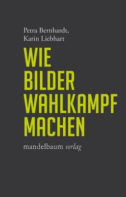 Petra Bernhardt Wie Bilder Wahlkampf machen