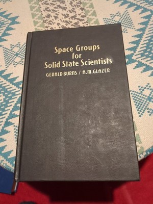 Space Groups for Solid State Scientists Burns, Gerald and A. M. Glazer: