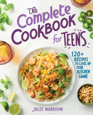 The Complete Cookbook for Teens: 120+ Recipes to Level Up Your  - VERY GOOD
