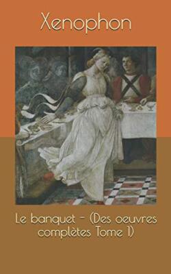 Le banquet - (Des oeuvres complA tes Tome 1), Xenophon, Talbot 9781090450920-,