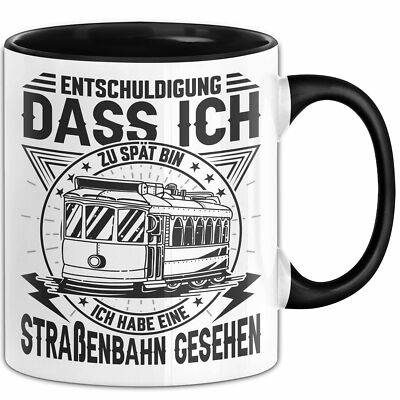 Straßenbahn-Fan Geschenk Tasse Entschuldigung Dass Ich Zu Spät Bin Ich Habe Eine