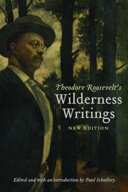 Theodore Roosevelt's Wilderness Writings by Theodore Roosevel... - - Image 3