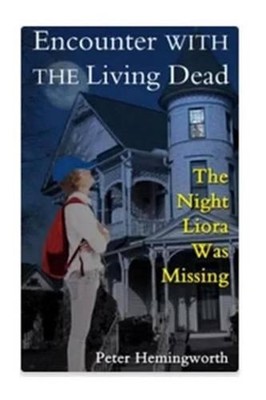 Encounter With The Living Dead: The Night Liora Was Missing by Peter Hemingworth