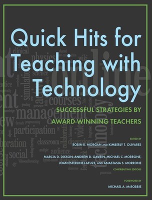 Quick Hits for Teaching with Technology: Successful Strategies by Award-Winn...