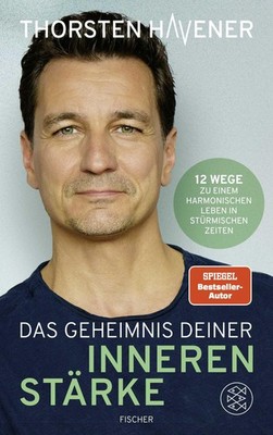 Das Geheimnis Deiner inneren Stärke Thorsten Havener