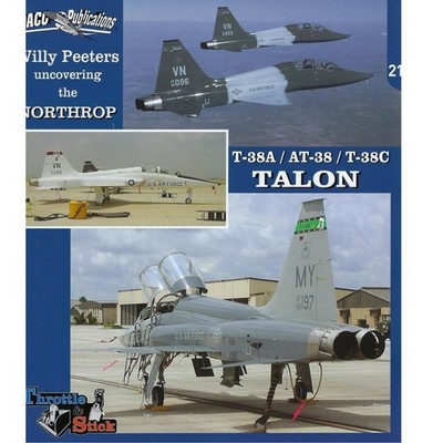 Uncovering the Northrop T-38A/AT-38/T-38C   by D Coremans 
