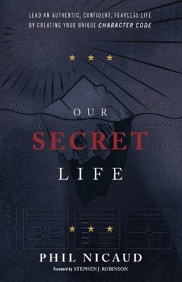 Our Secret Life: Lead an Authentic, Confident, Fearless Life by Creating Your Un