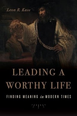 Leading a Worthy Life: Finding Meaning in Modern Times - Paperback - VERY GOOD