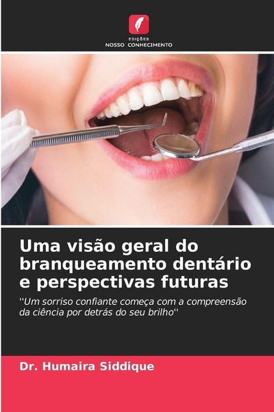 Uma VisãO Geral Do Branqueamento DentáRio E Perspectivas Futuras Humaira Siddiqu-image
