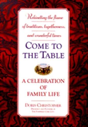 Come to the Table: A Celebration of Family Life by Doris Christopher: Used