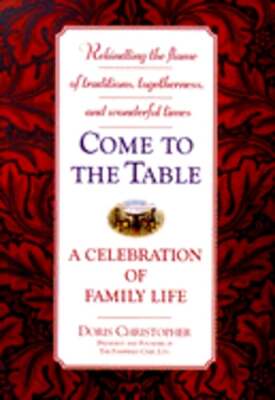 Come to the Table: A Celebration of Family Life by Doris Christopher: Used