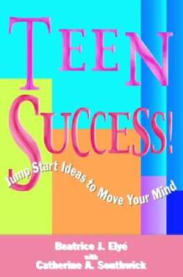 Teen Success Jump Start Ideas to Move Your Mind - Paperback - GOOD