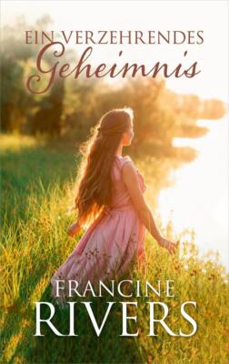 Ein verzehrendes Geheimnis | Francine Rivers | 2020 | deutsch
