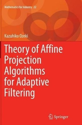 Theory of Affine Projection Algorithms for Adaptive Filtering - 9784431563105