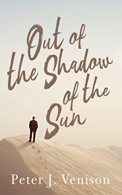Out of the Shadow of Sun -  NEW Peter Venison 2021