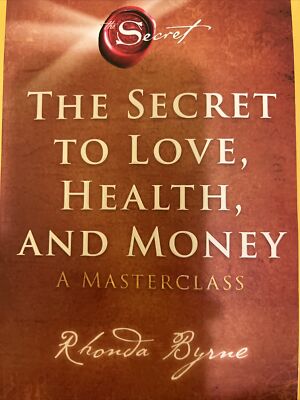 The Secret to Love, Health, and Money: A Masterclass By Rhonda Byrne