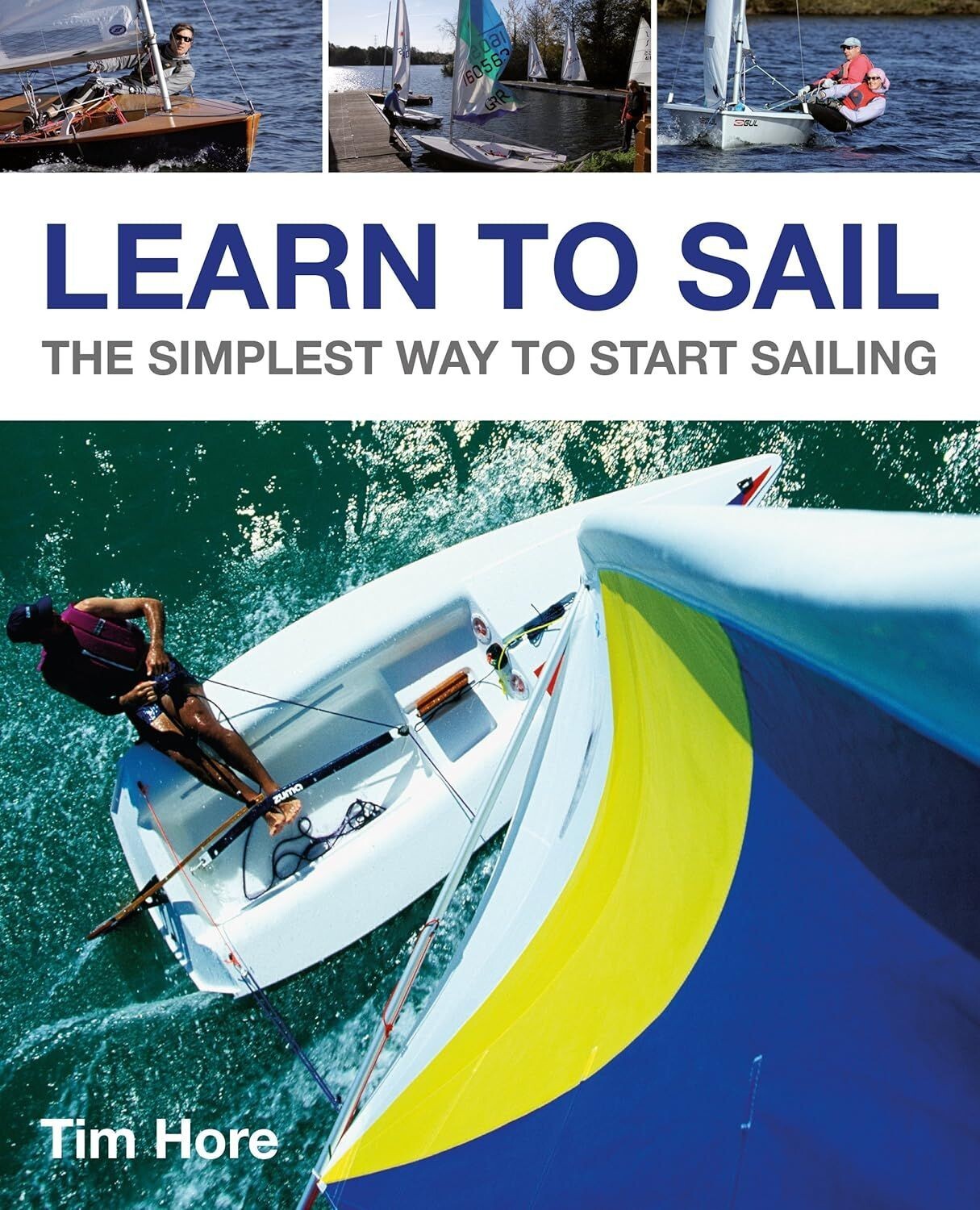 Learn to Sail: The Simplest Way to Start Sailing - Tim Hore (Paperback, 2016)