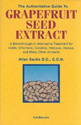 The Authoritative Guide to Grapefruit Seed Extract: A Breakthrough in