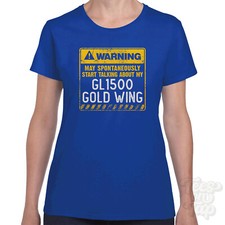 WARNING MAY SPONTANEOUSLY START TALKING ABOUT MY GL1500 GOLD WING T-SHIRT