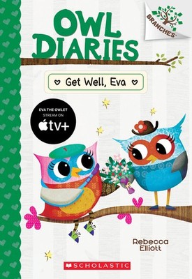 Get Well, Eva: A Branches Book (Owl Diaries #16) (16) - Elliott, Rebecca - G...