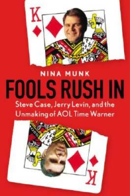 Fools Rush In : Steve Case, Jerry Levin, and the Unmaking of AOL Time - GOOD