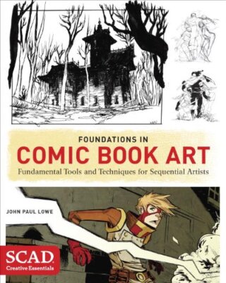 Foundations in Comic Book Art: SCAD Creative Essentials (Fundamental Tools an...