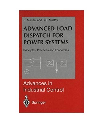 Advanced Load Dispatch for Power Systems: Principles, Practices and Economies 