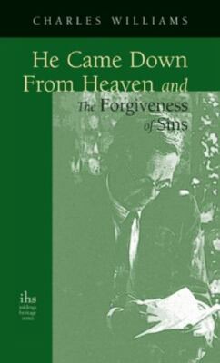 He Came Down From Heaven And The Forgiveness Of Sins by Charles Williams, Wil...