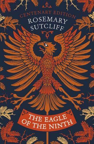 The Eagle of the Ninth: Centenary Edition (The Eagle of the Ninth film tie-in.