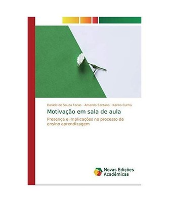 Motivação em sala de aula: Presença e implicações no processo de ensino apr