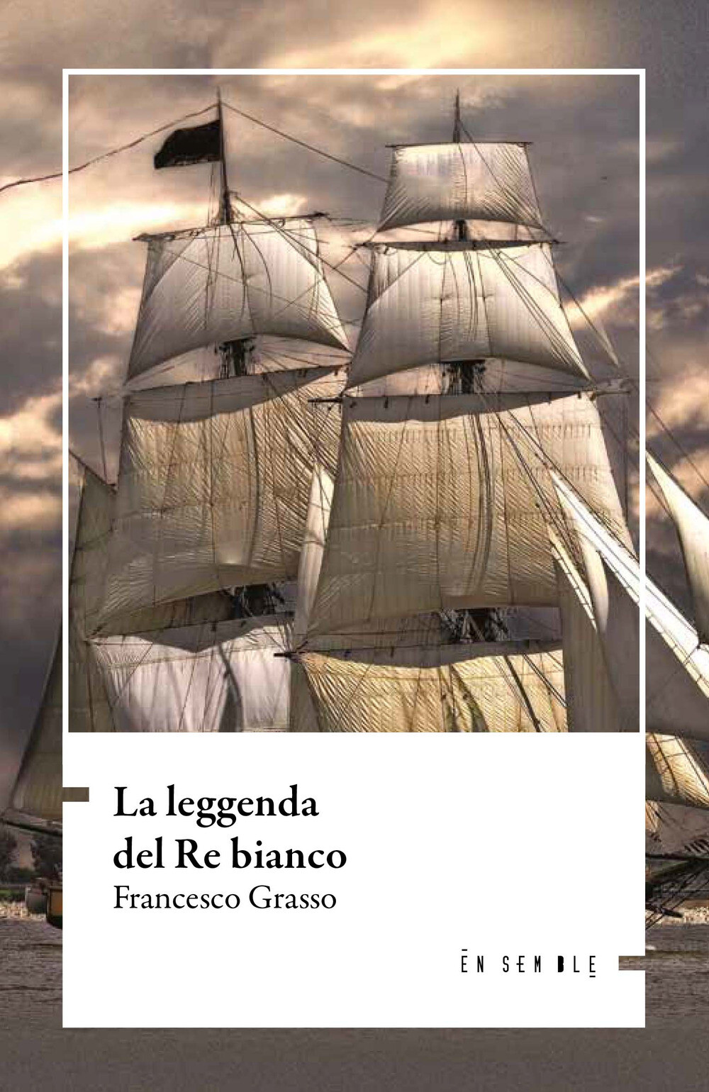 La leggenda del re bianco - Grasso Francesco