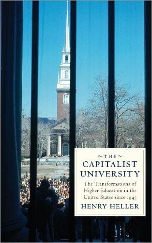 The Capitalist University: The Transformations of Higher Education in the Unite