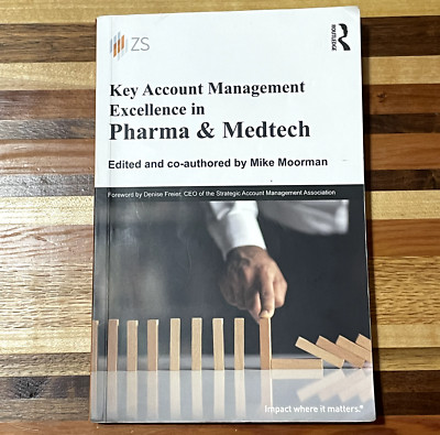 Key Account Management Excellence in Pharma & Medtech by Mike Moorman- GOOD