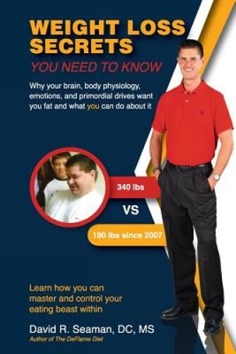 Weight Loss Secrets You Need to Know: Why Your Brain, Body Physiology,
