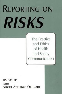 Berichterstattung über Risiken: Praxis und Ethik der Kommunikation über Gesundheit und Sicherheit b
