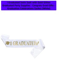 I Graduated Satin Sash with Gold Glitter Graduated Party Supplies - Congrats ...